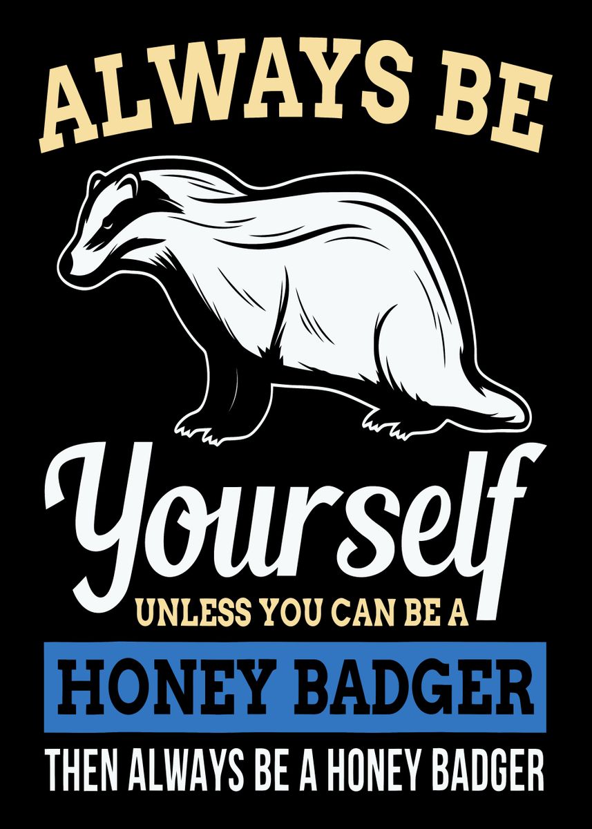 'Honey Badger Funny ' Poster, picture, metal print, paint by Ron ...