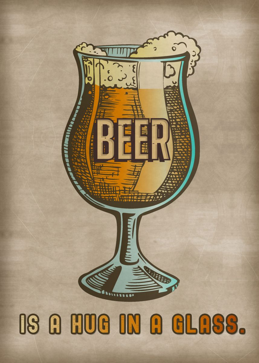 'Beer is a hug in a glass' Poster by XandYart Displate