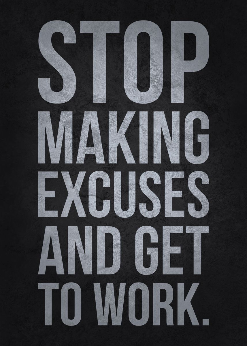 'Stop Making Excuses' Poster, picture, metal print, paint by CHAN