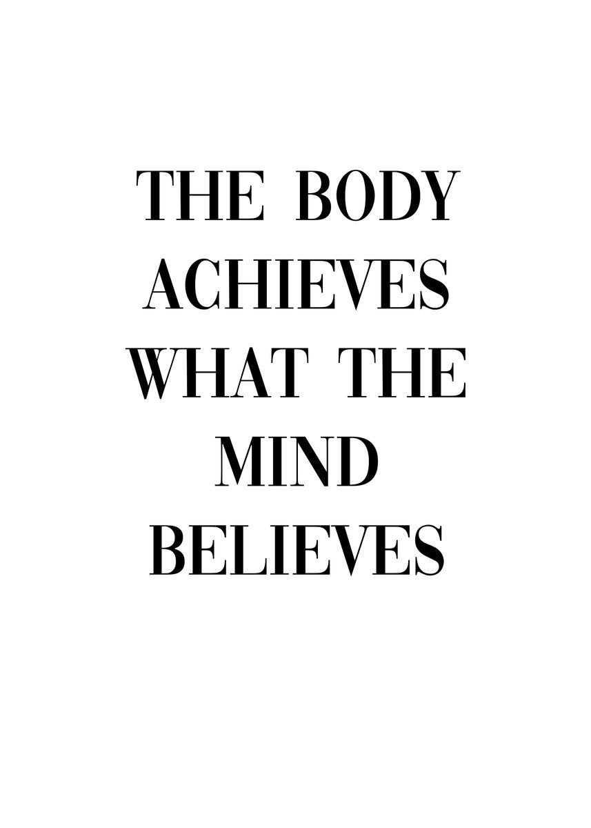 'Body Achieves Mind Believe' Poster, picture, metal print, paint by ...