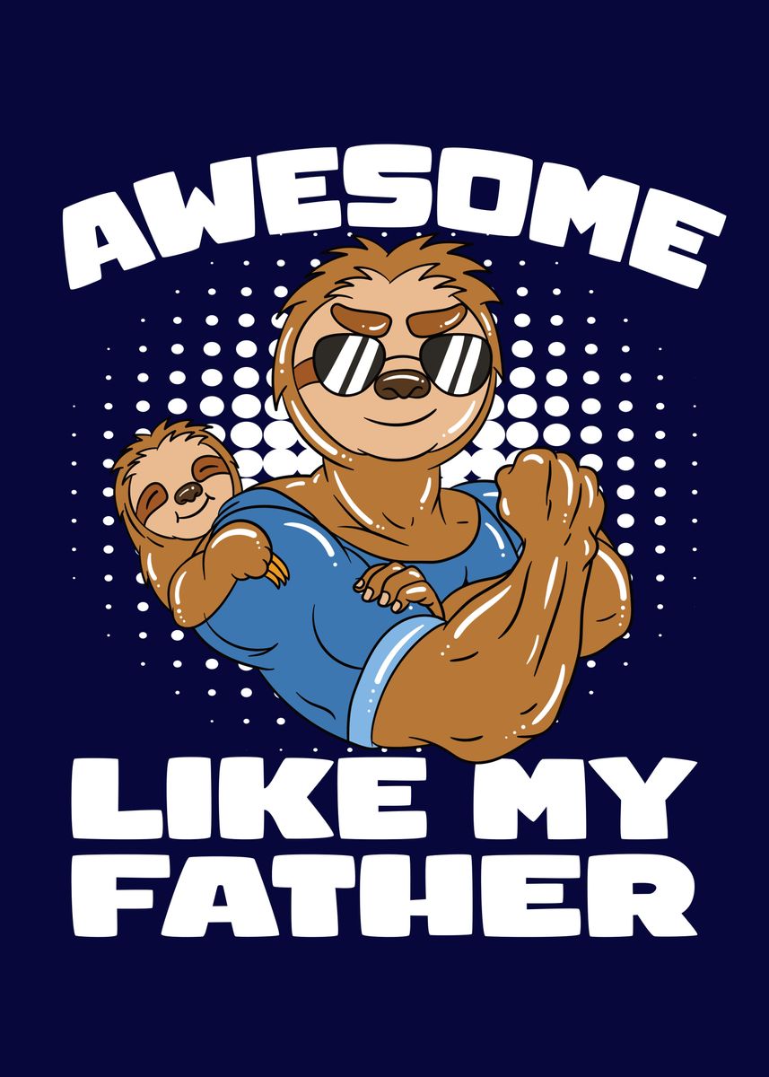 'Sloth Fathers Day' Poster, picture, metal print, paint by MzumO | Displate