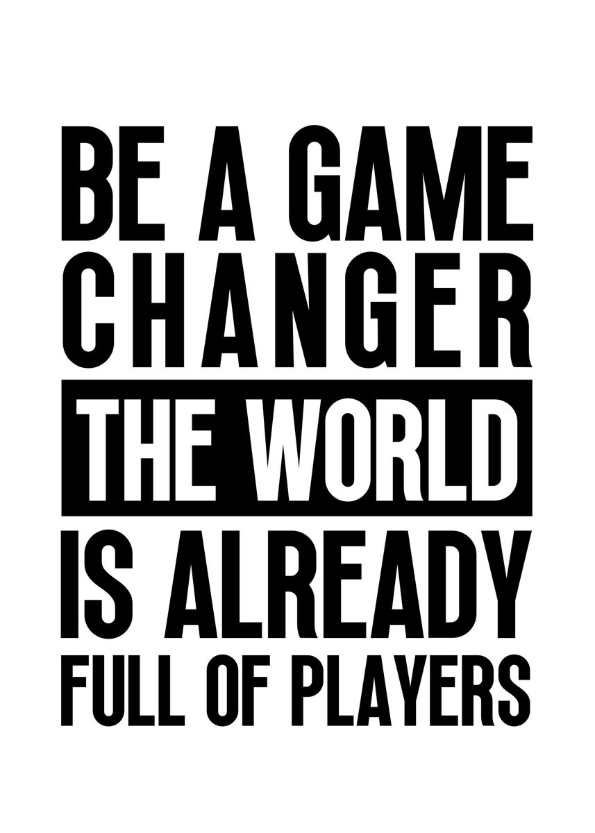 'Be a Game Changer' Poster by Yess Displate