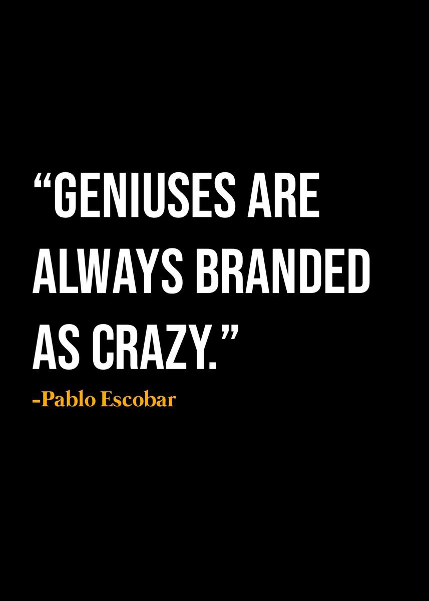 'Pablo Escobar Quote ' Poster, picture, metal print, paint by KAZE ...