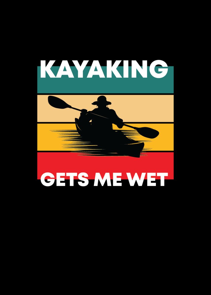 Kayaking Gets Me Wet Vintage Kayak Gifts Funny Kayaker