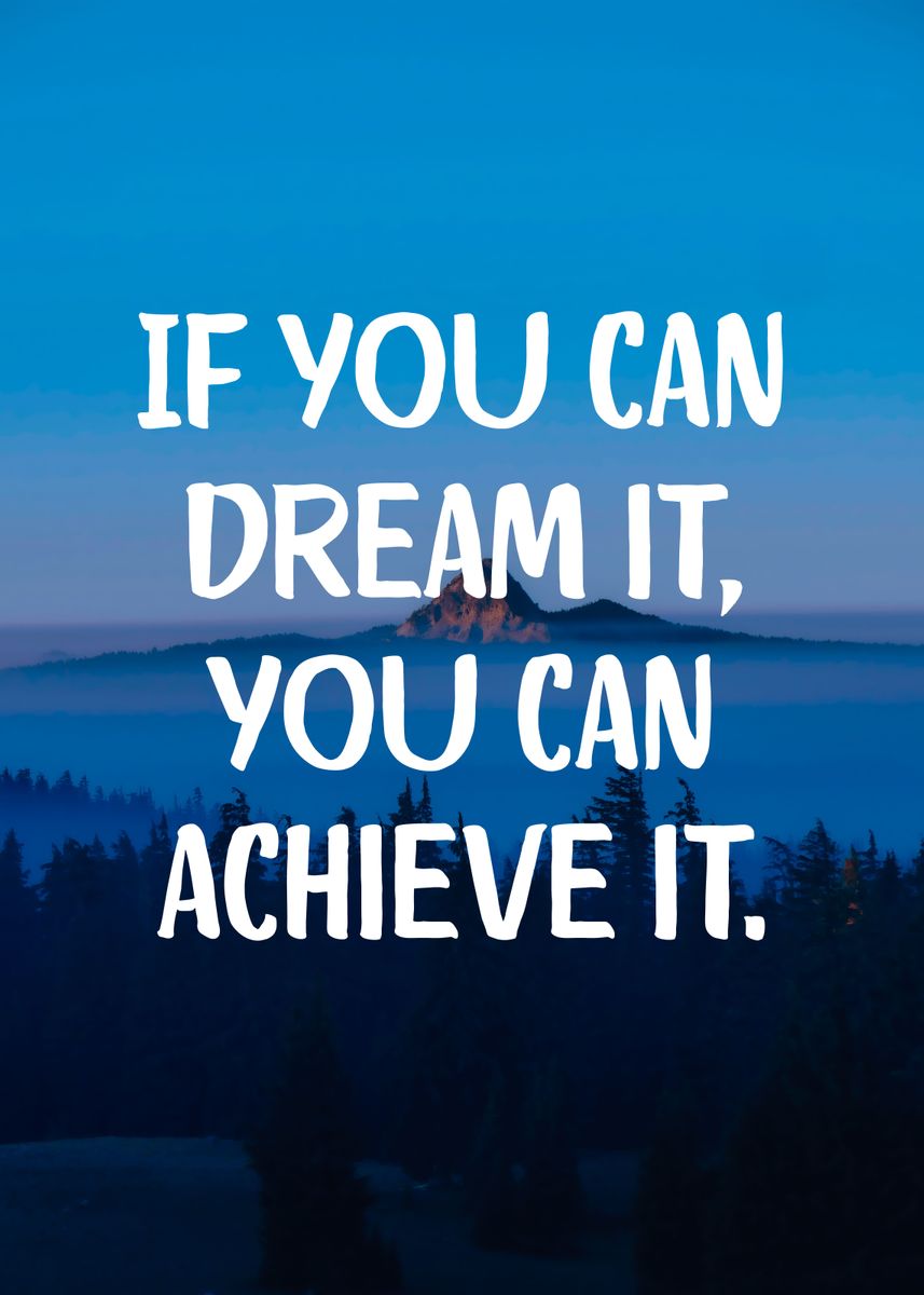 'Dream it Achieve it' Poster, picture, metal print, paint by Naui Art ...