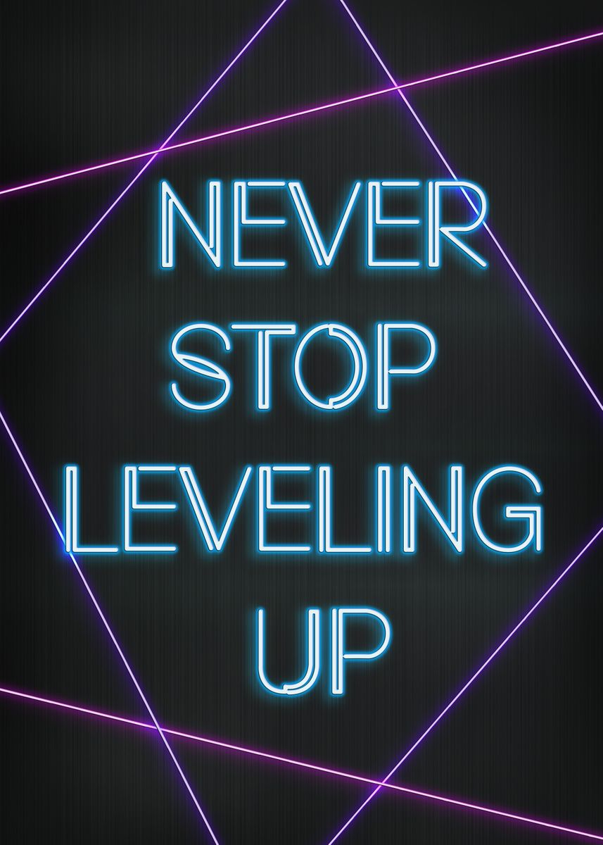 'never Stop Leveling Up' Poster, Picture, Metal Print, Paint By 