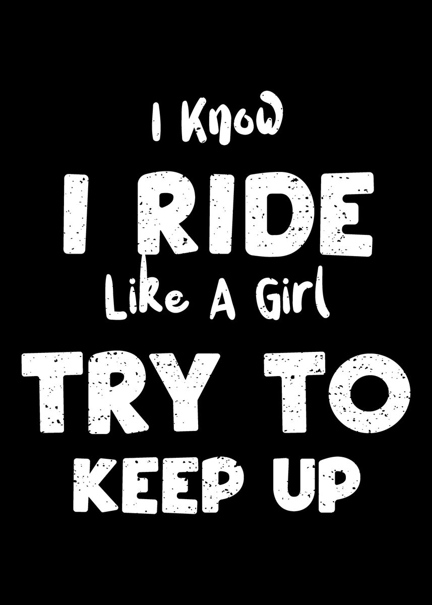 'I Know I Ride Like A Girl ' Poster by DesignsByJnk5 Displate