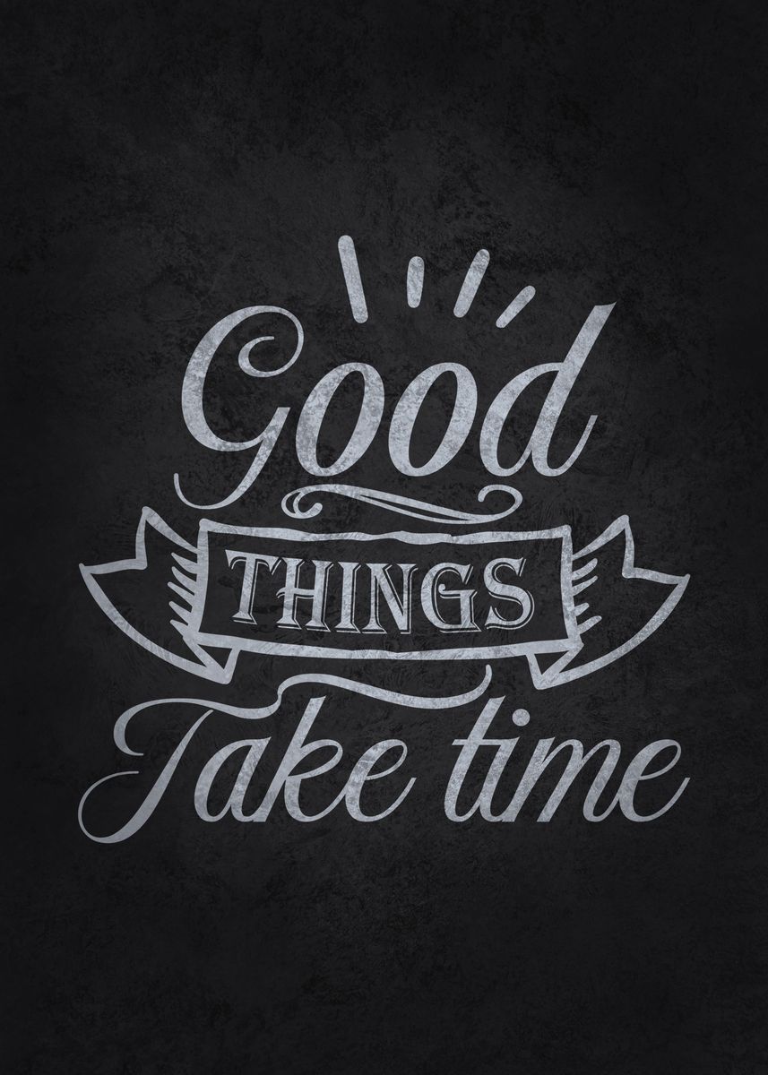 'good Things Take Time' Poster, Picture, Metal Print, Paint By Gohan 