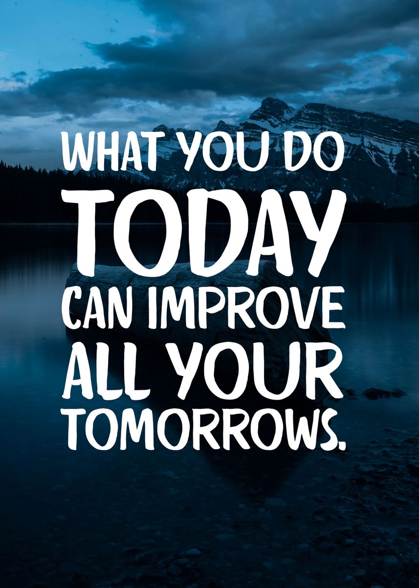 'Improve your tomorrows' Poster, picture, metal print, paint by Naui ...