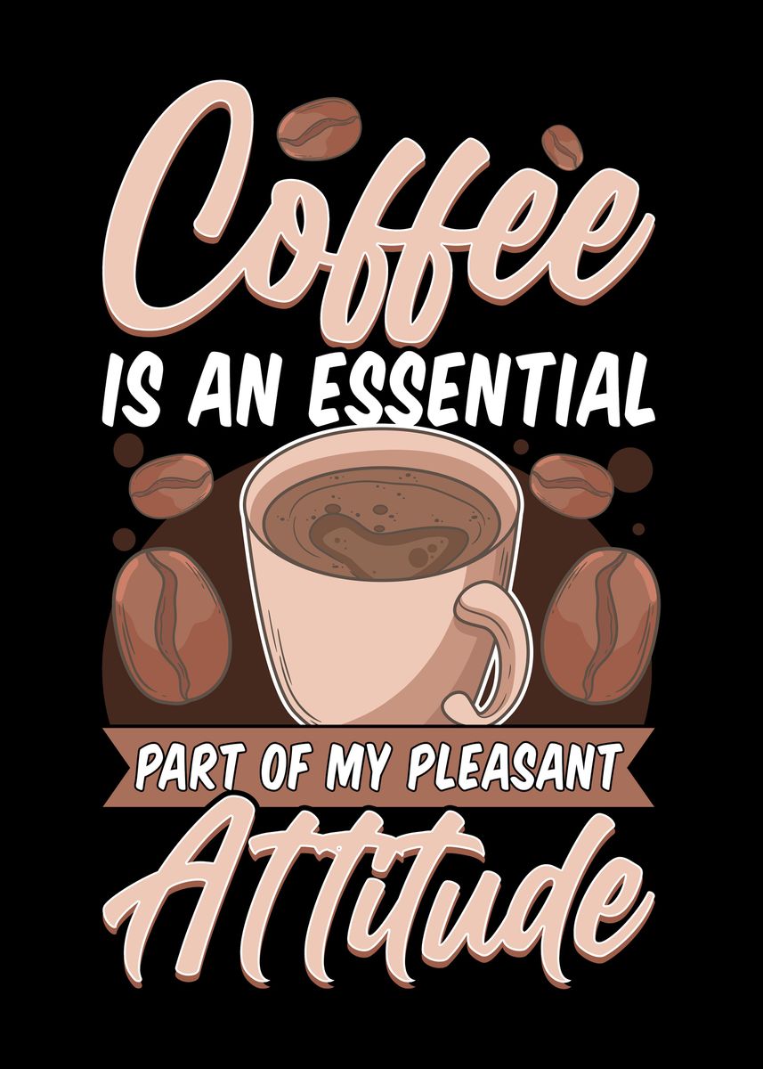 'Coffee Pleasant Attitude' Poster by Betsytiptoe | Displate