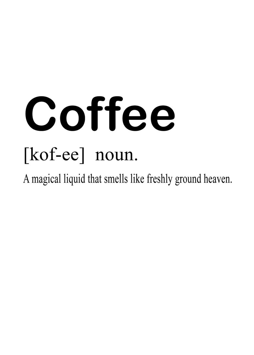 'Coffee Definition' Poster, picture, metal print, paint by Art Funny ...