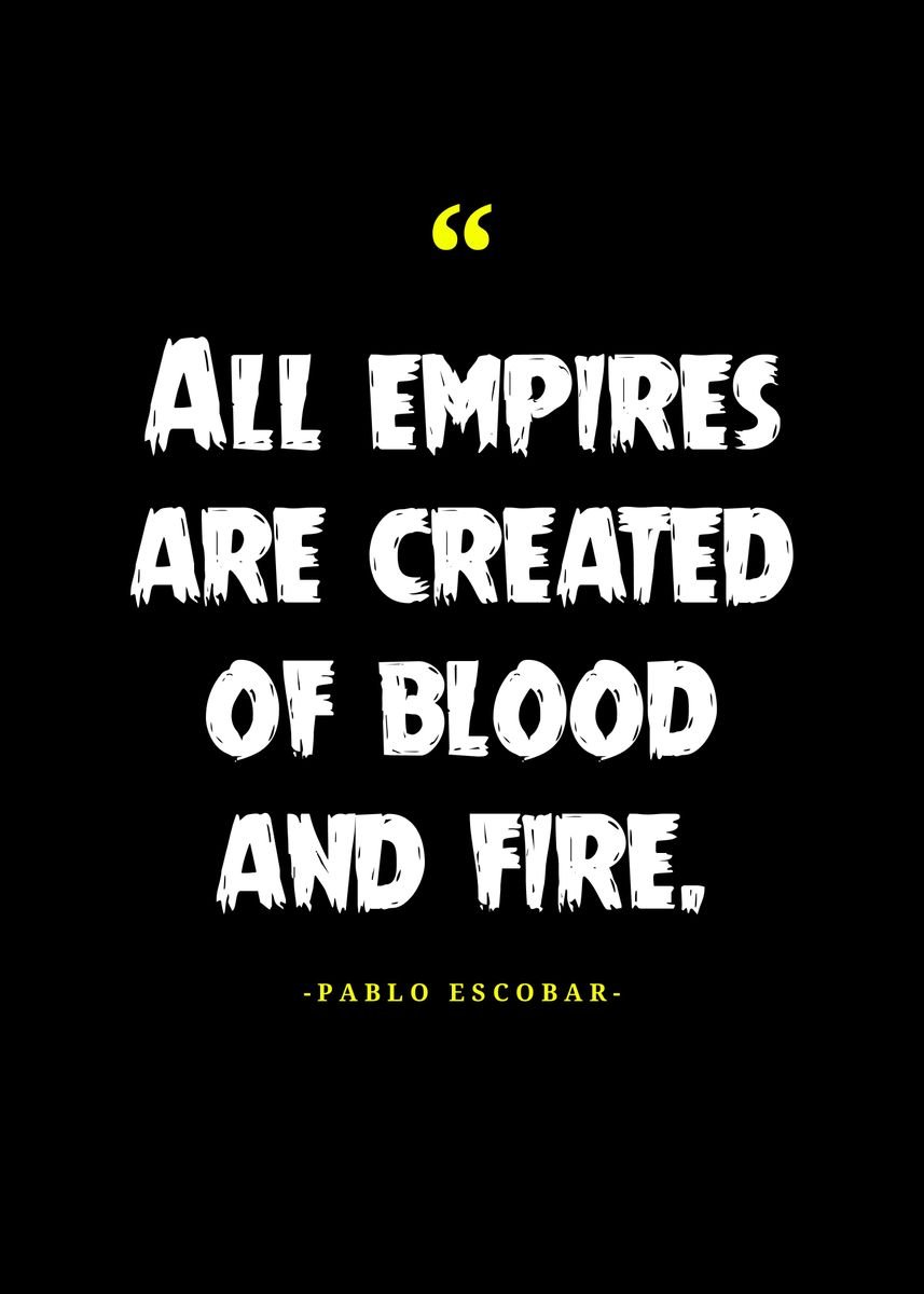 'Pablo Escobar Quotes ' Poster, picture, metal print, paint by Twenty ...