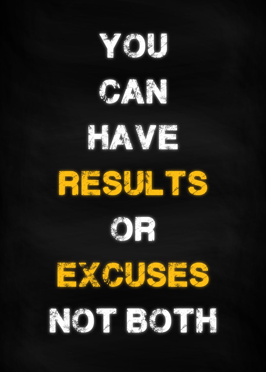 'Motivation Results Excuses' Poster, picture, metal print, paint by ...