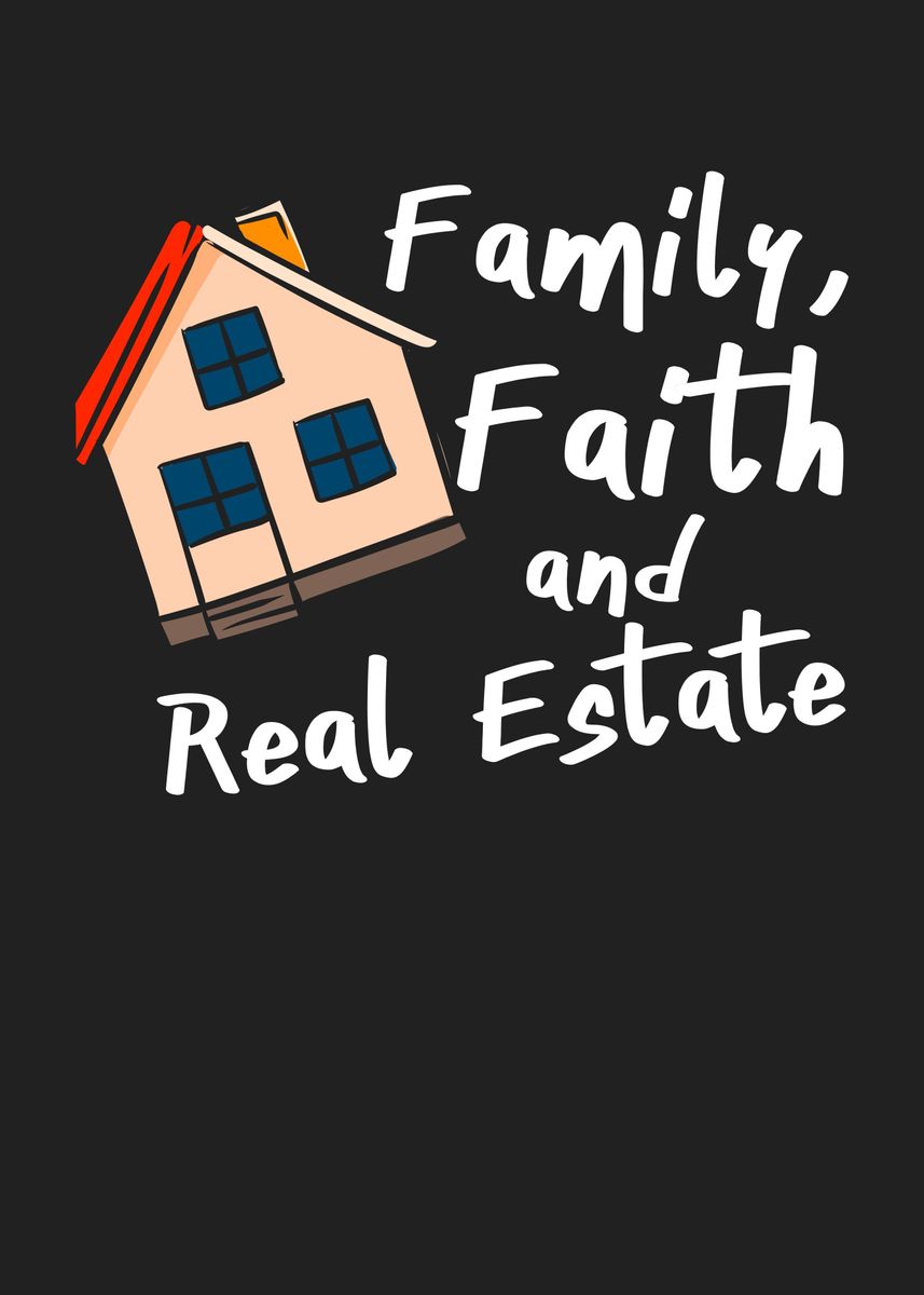 'Family Faith Real Estate ' Poster by maxdesign Displate