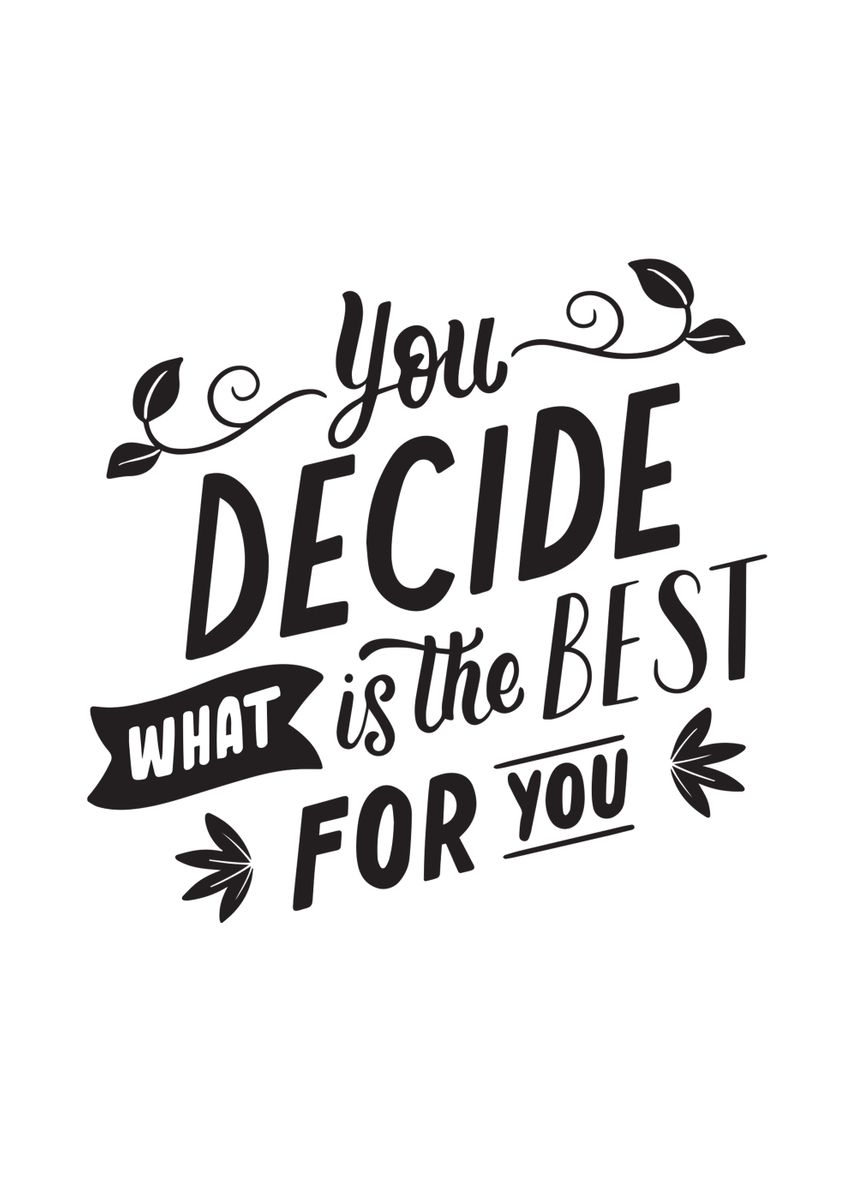 'You Decide What Is Best' Poster, picture, metal print, paint by ...