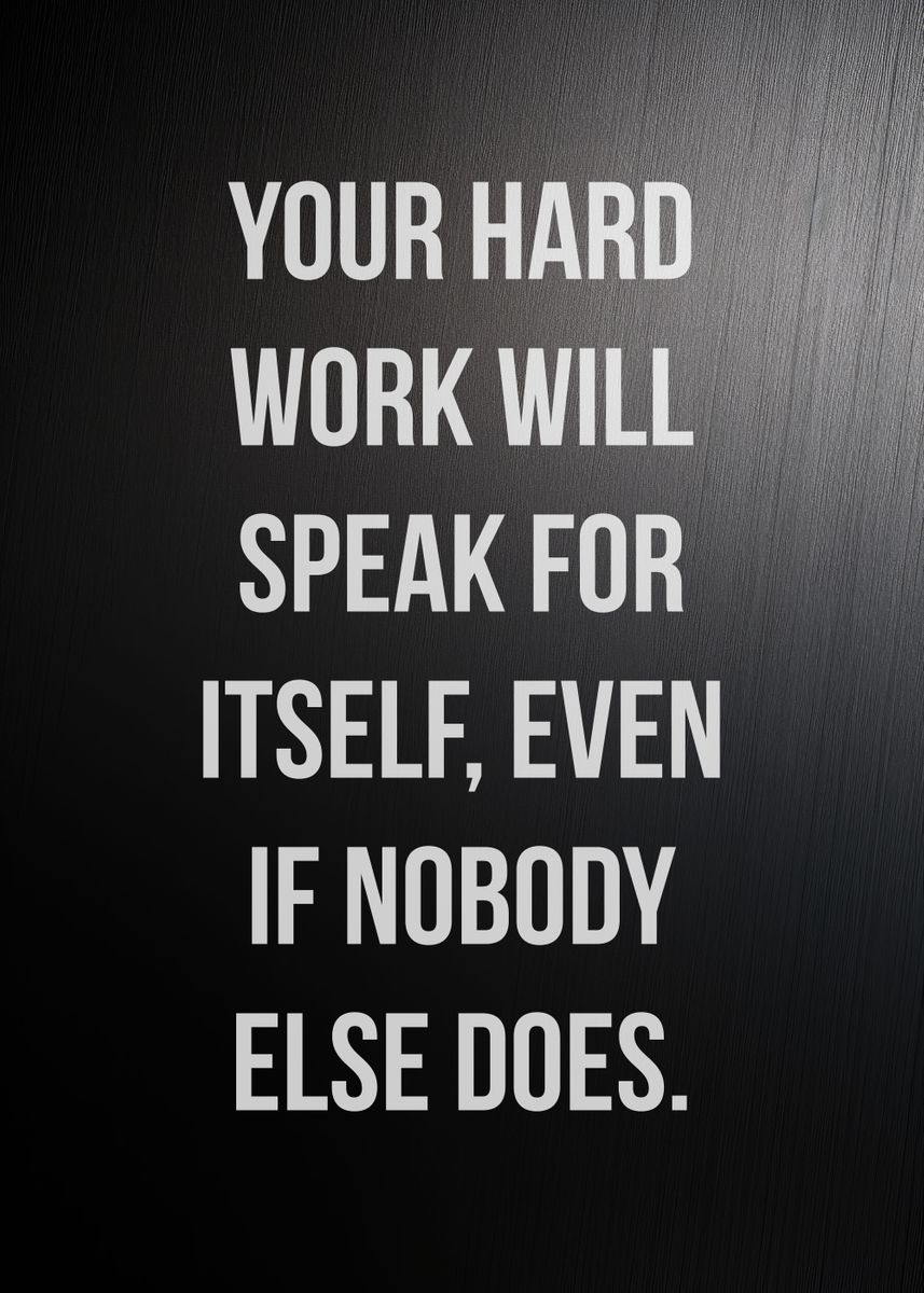 'HardWork Speaks For Itself' Poster, picture, metal print, paint by ...