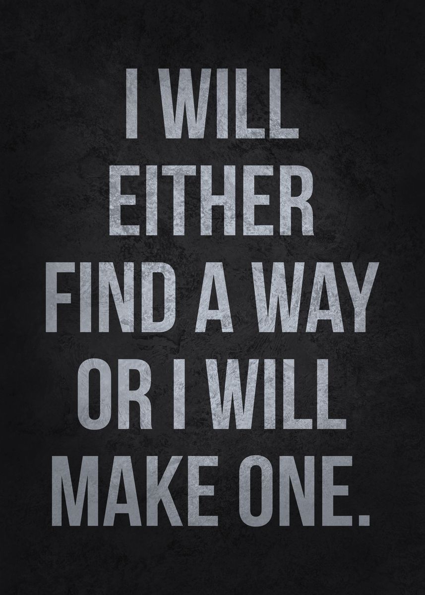 'Find A Way or Make One' Poster, picture, metal print, paint by CHAN ...