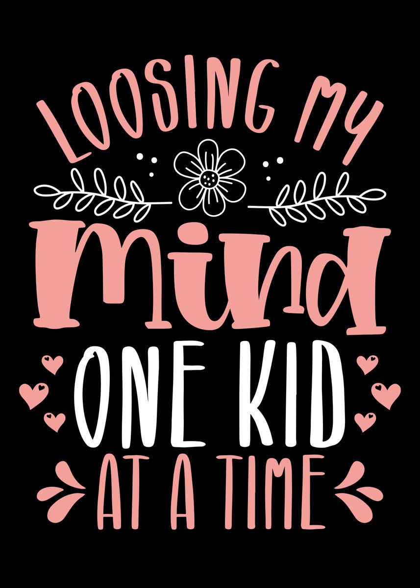 'Loosing my mind one kid at' Poster, picture, metal print, paint by ...