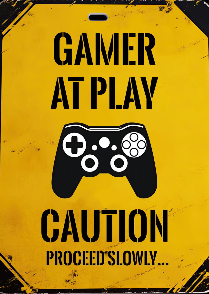 'Gamer At Play Caution Sign' Poster, picture, metal print, paint by ...