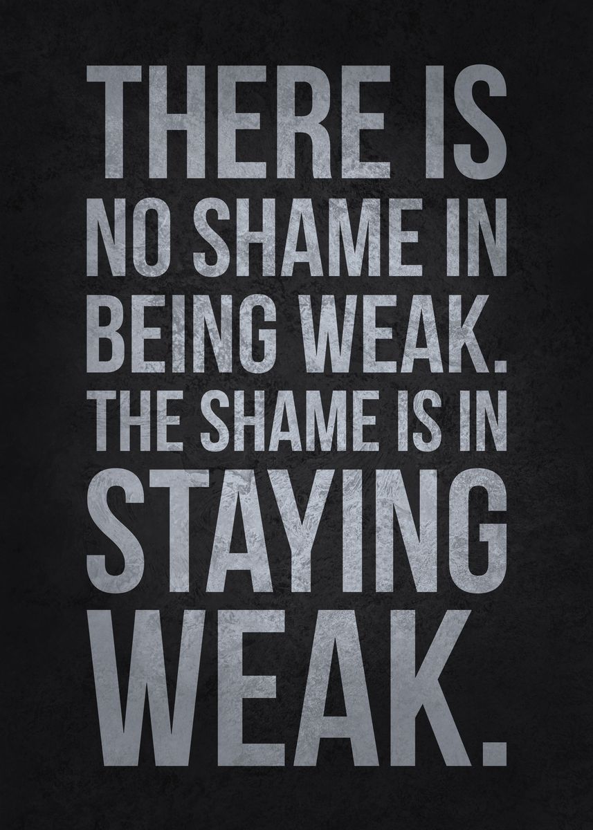  shame in staying weak poster picture metal print paint by chan