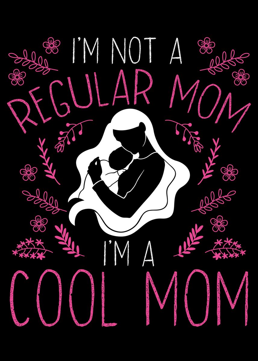 I'm Not Like A Regular Mom, I'm A Cool Mom.mother's Day Gift.mom