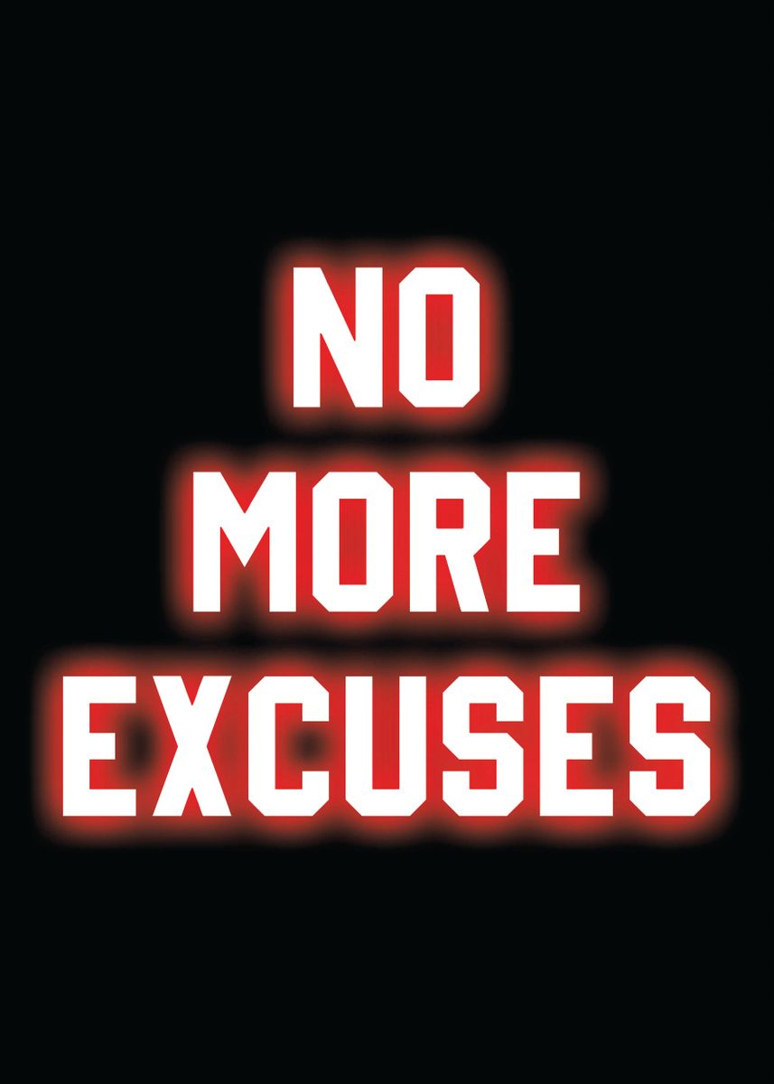 'no more excuses' Poster, picture, metal print, paint by NDesign | Displate