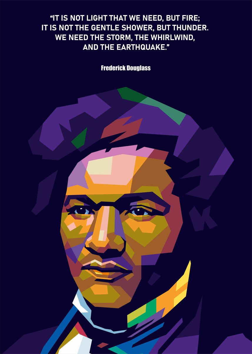 Frederick Douglass Quotes Poster By Erick Sato Displate   Fc1f346d2228c86e38114a84a17039ac Ef7f099d44da4f0fb89d2799081ab5b9 