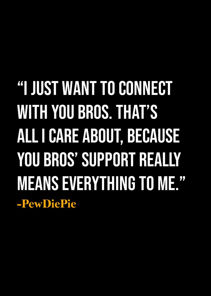 'PewDiePie Quote ' Poster, picture, metal print, paint by DIMS | Displate