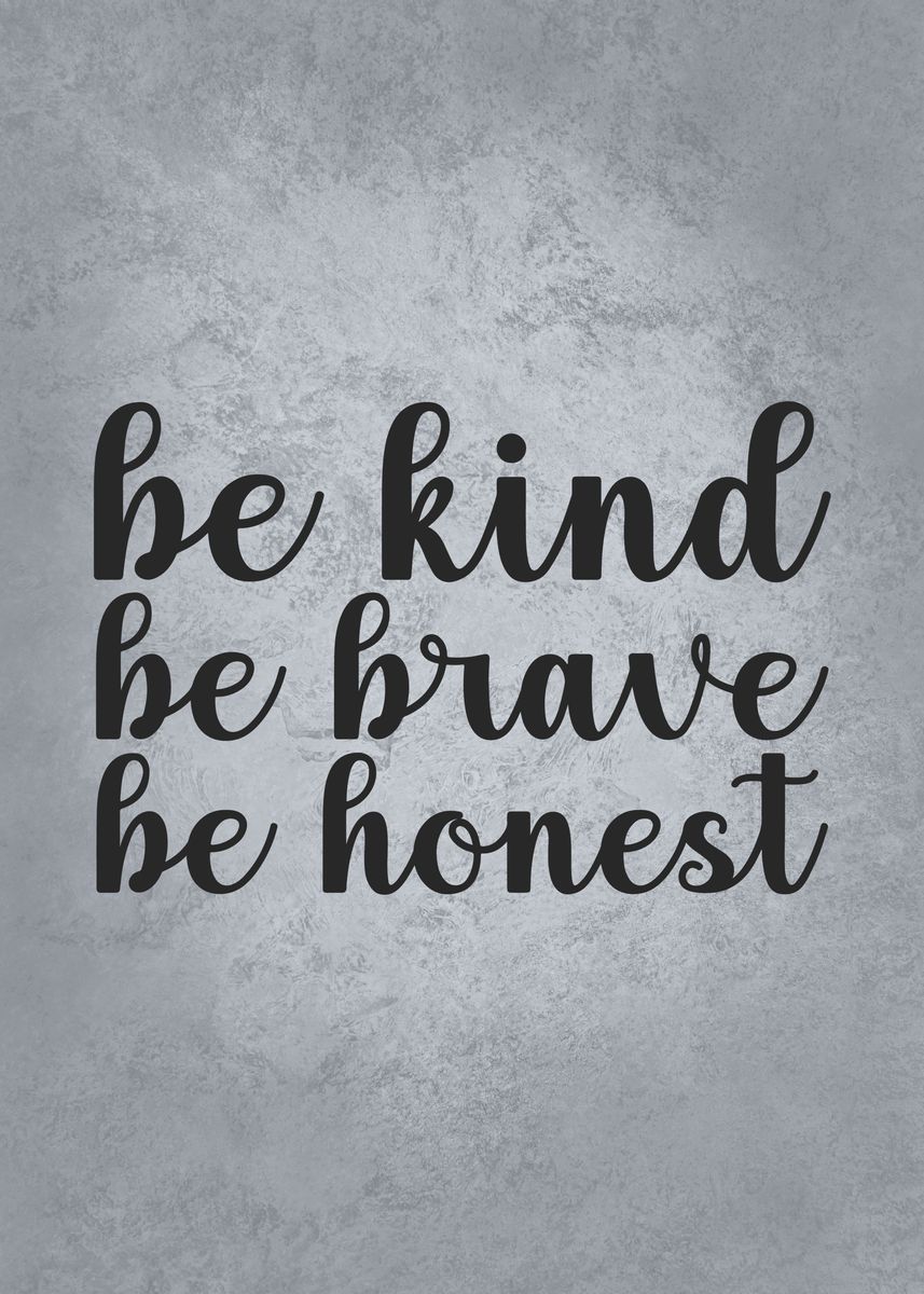'Be Kind Be Brave Be Honest' Poster by GOHAN  | Displate
