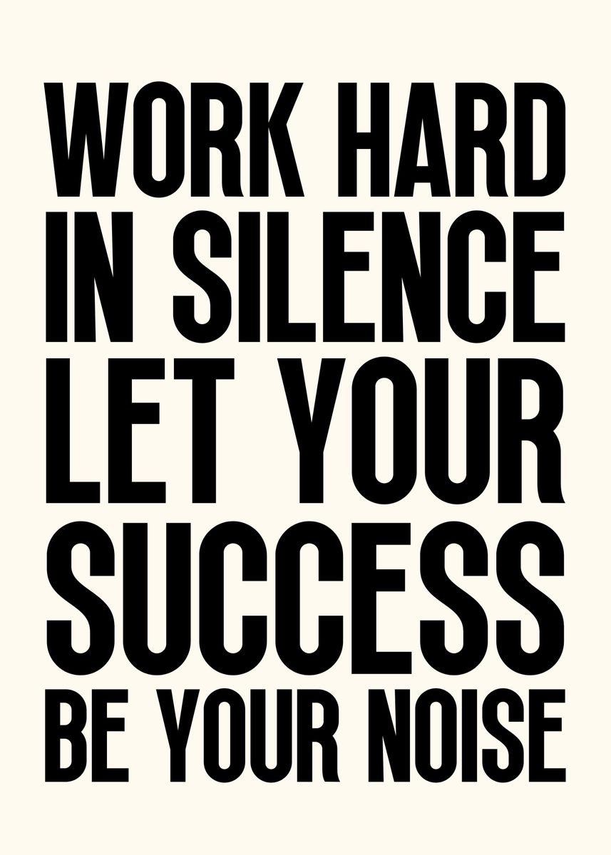 'Work Hard In Silence' Poster, picture, metal print, paint by Yess ...