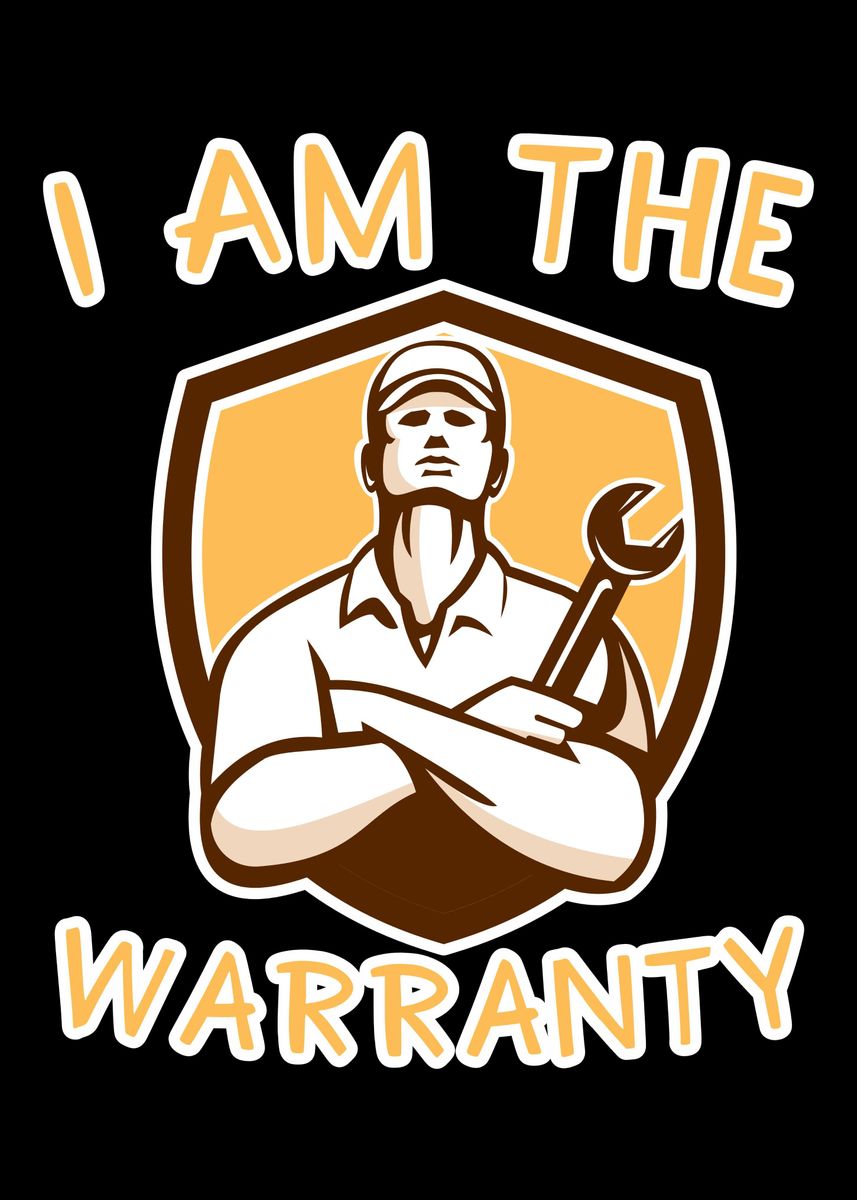 'I Am The Warranty' Poster, picture, metal print, paint by maxdesign