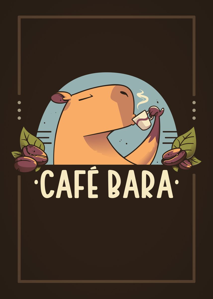 ‘CafeBara Capybara Coffee’ Poster, picture, metal print, paint by