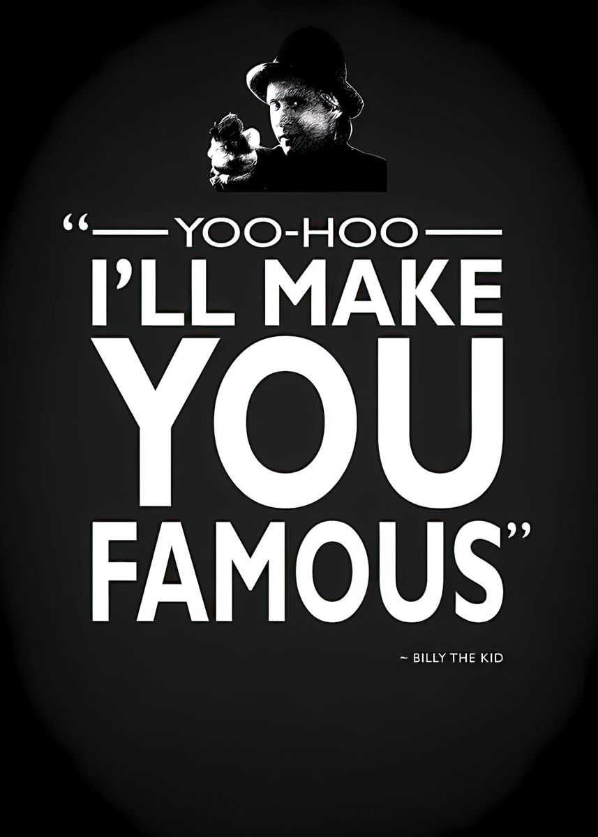 Ill Make You Famous Poster Picture Metal Print Paint By Robet Erick Displate