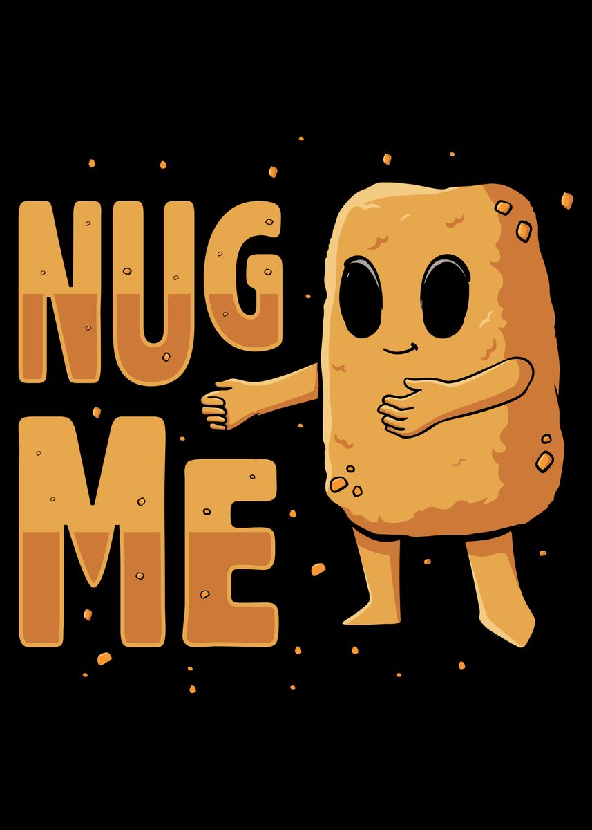 'Nug Me Chicken Nuggets' Poster by Michael Displate