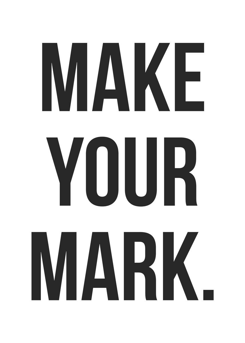 'Make Your Mark' Poster by CHAN Displate