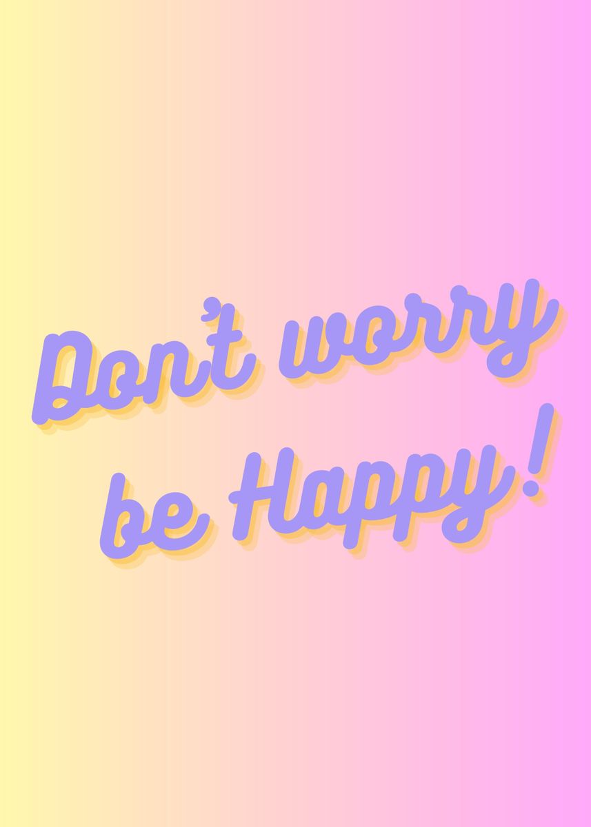 'dont worry be happy' Poster by Pattatti | Displate