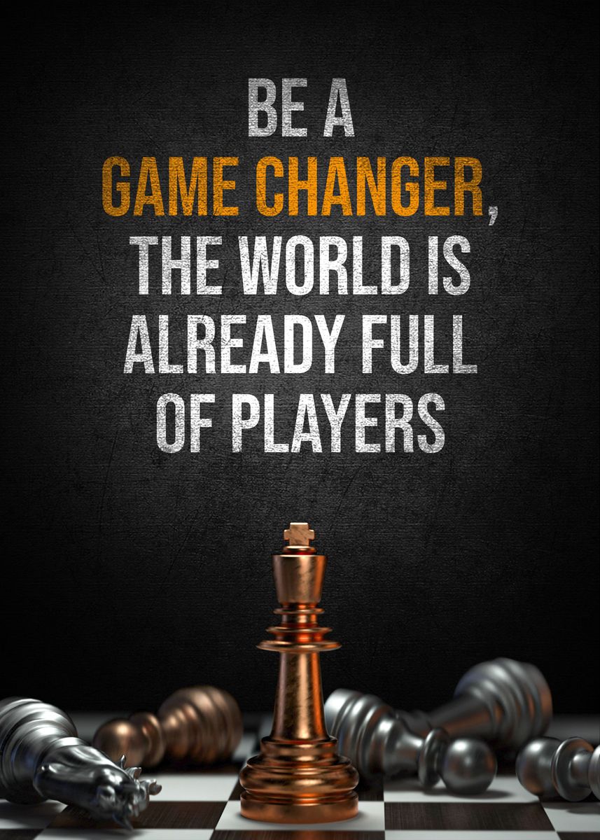 'Game changer' Poster, picture, metal print, paint by Kaly Prints ...