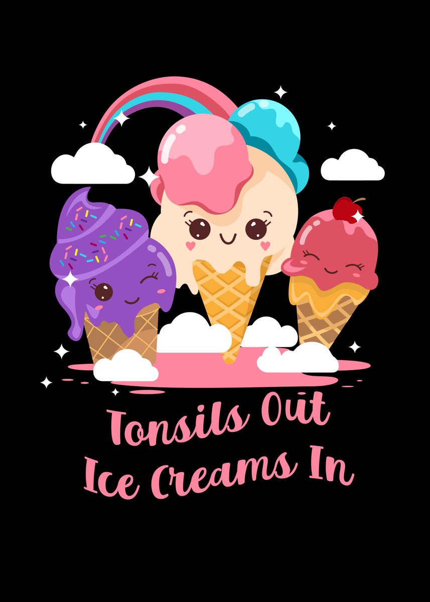 'Tonsils Out Ice Cream In' Poster by MaximusDesigns Displate
