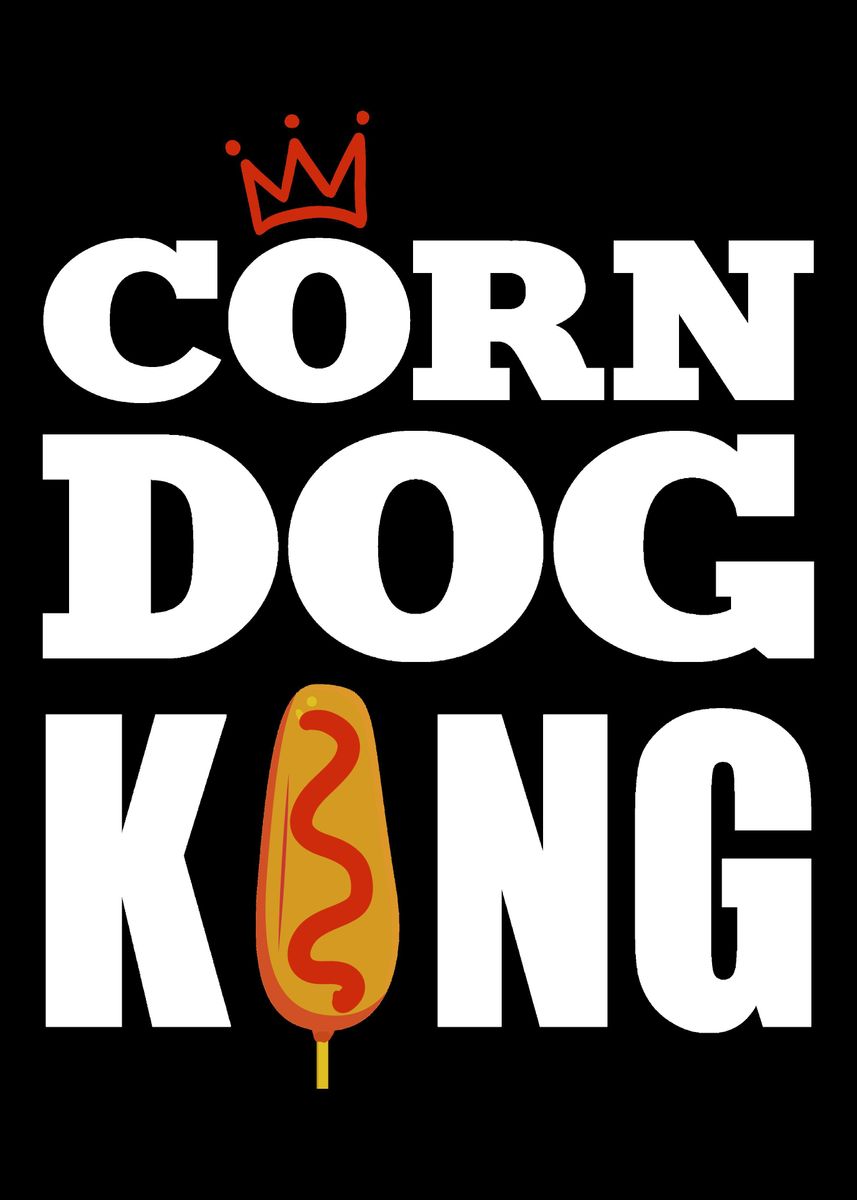'Corn Dog King Foodie Gift' Poster, picture, metal print, paint by