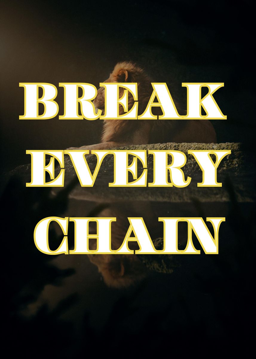 'Break Every Chain ' Poster, picture, metal print, paint by Luxe Art ...