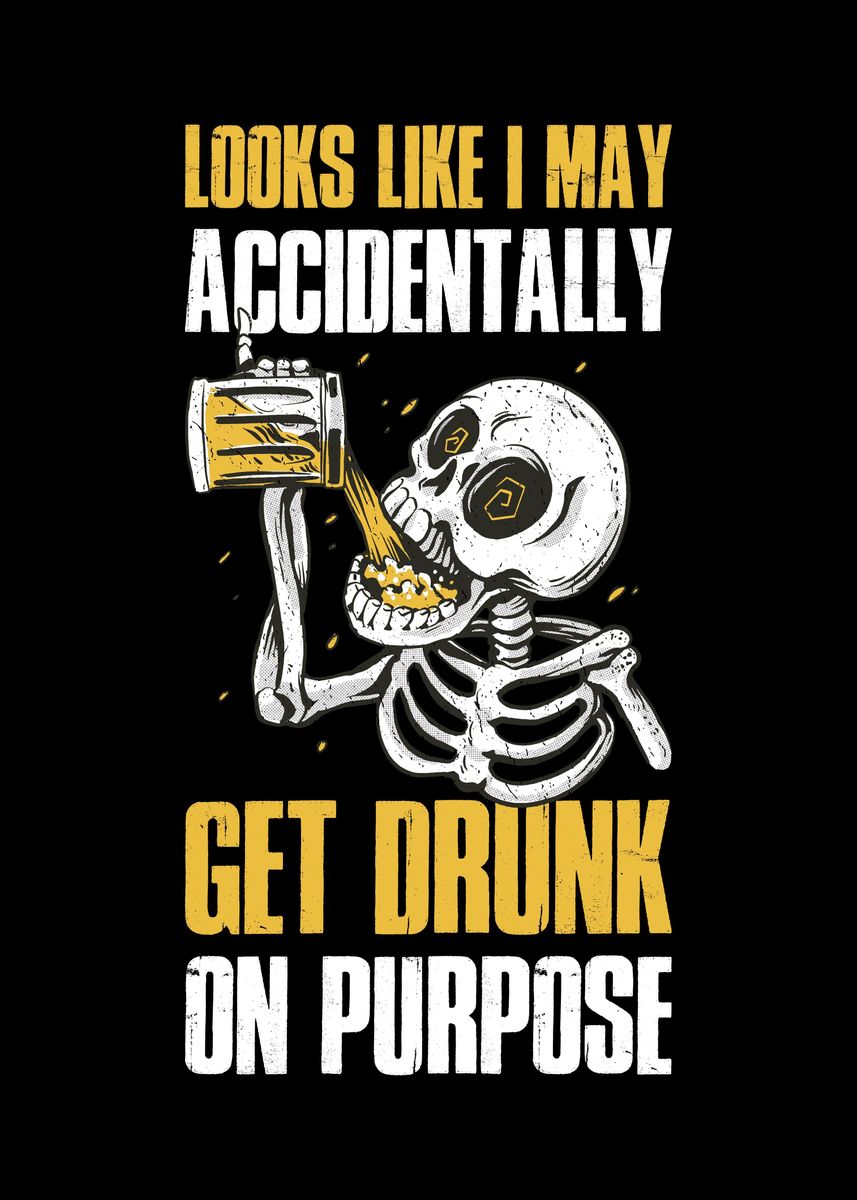 'Get Drunk On Purpose' Poster, picture, metal print, paint by CatRobot ...