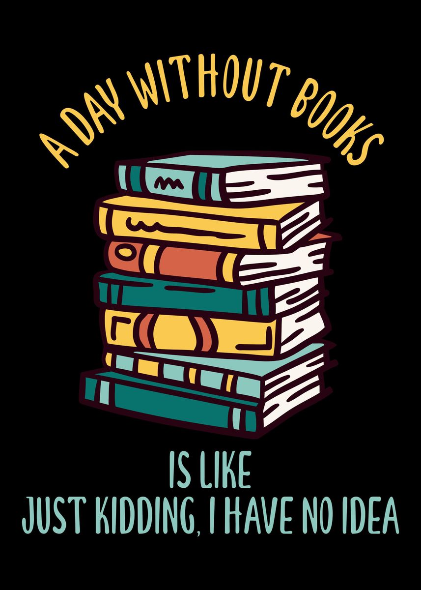 'A day without books' Poster by fansinn | Displate