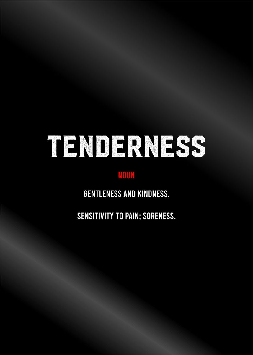 'tenderness definition' Poster, picture, metal print, paint by