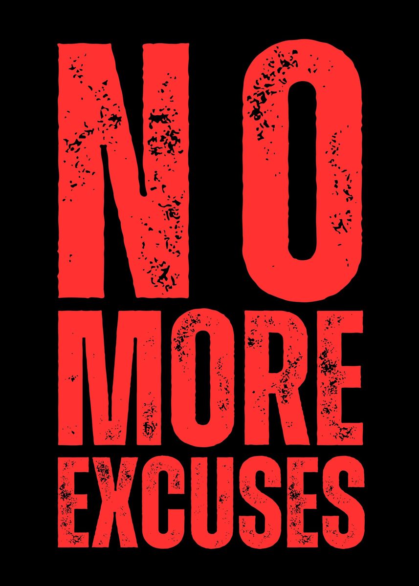 'No More Excuses' Poster, picture, metal print, paint by Yess | Displate