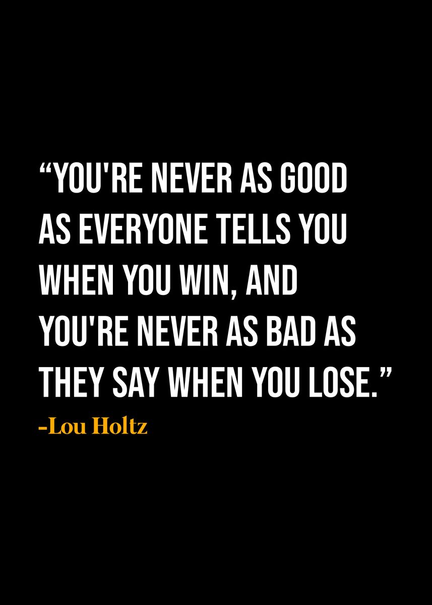 'Lou Holtz Quote ' Poster, picture, metal print, paint by KAZE | Displate
