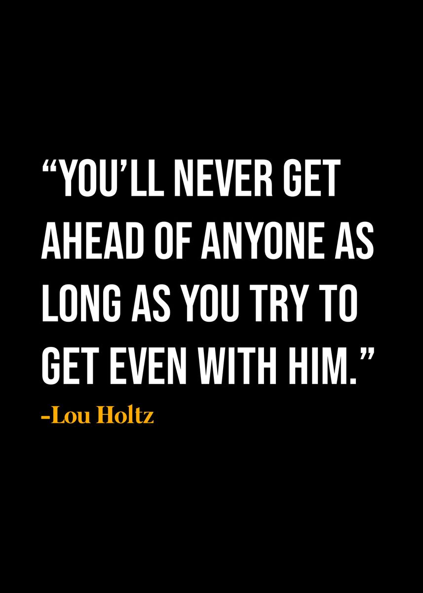 'Lou Holtz Quote ' Poster, picture, metal print, paint by KAZE | Displate