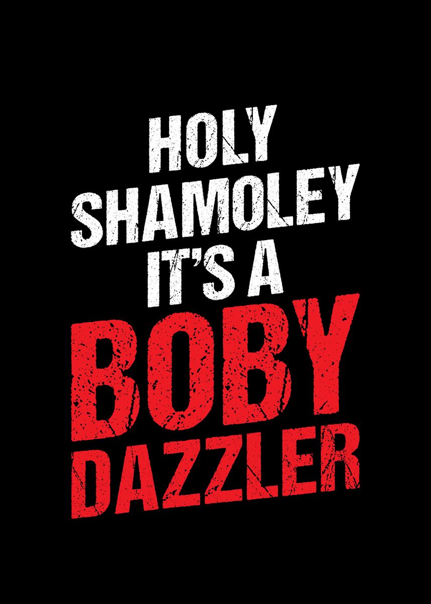 'Holy Shamoley its a Boby' Poster, picture, metal print, paint by ML