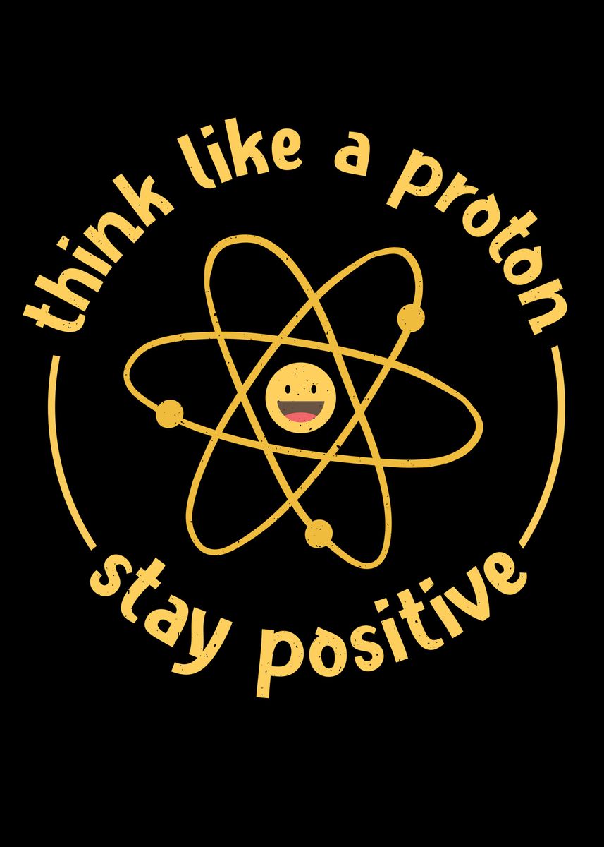 Proton Stay Positive Poster Picture Metal Print Paint By Chris