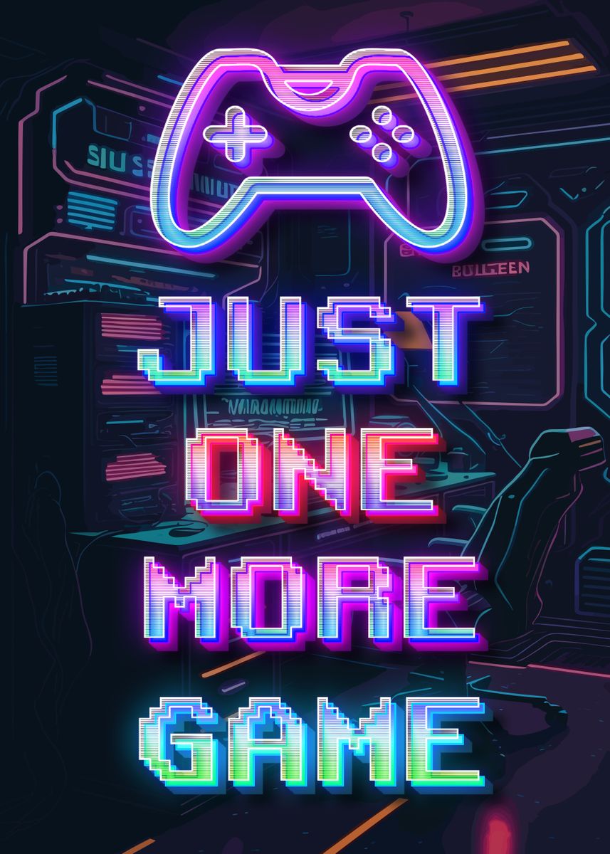 Just One More Game Poster By Maltos Displate 2676