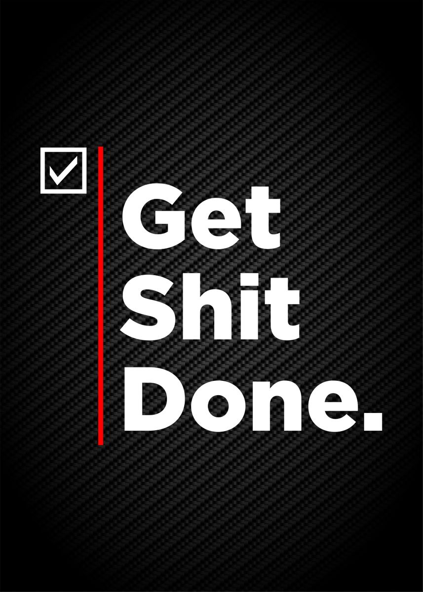 'get shit done ' Poster by Limited Displates Project | Displate